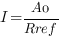I=A0/Rref